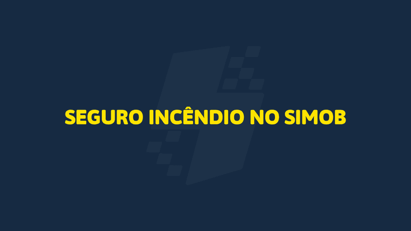 Seguro Incêndio no SIMOB | Passo a passo